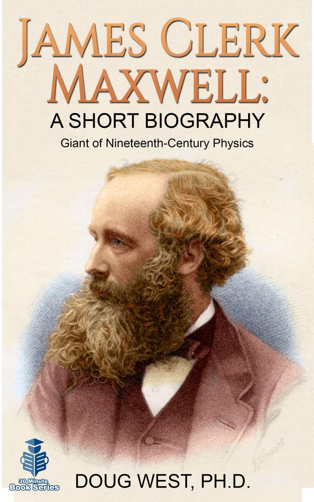 Big bigCover of James Clerk Maxwell: A Short Biography Giant of Nineteenth-Century Physics