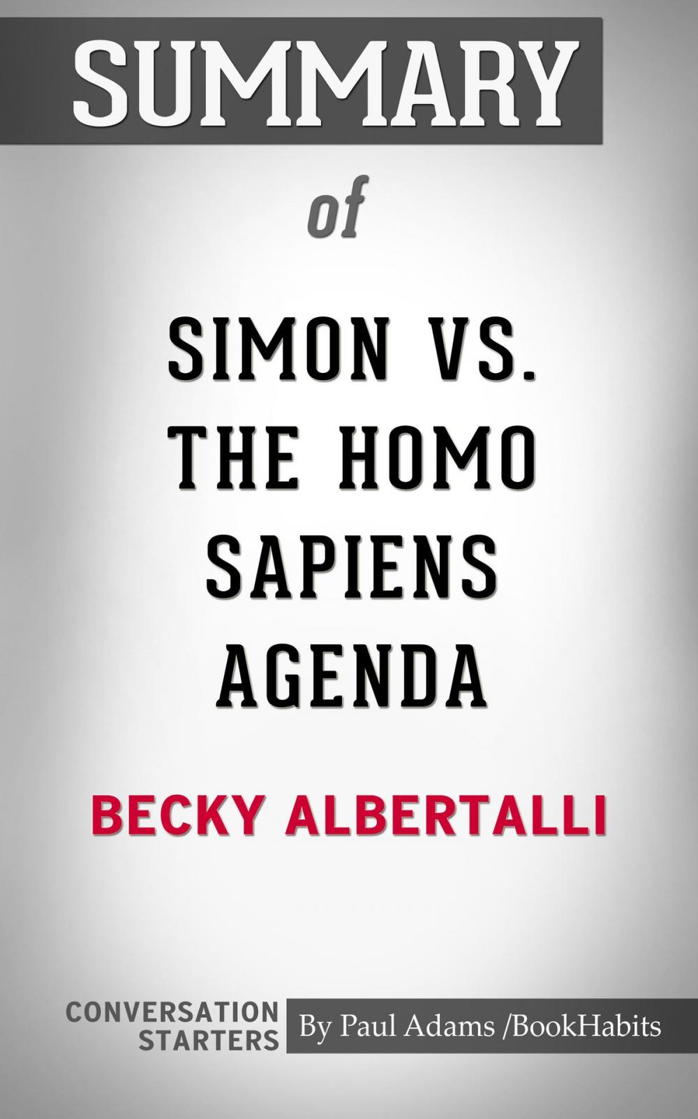 Big bigCover of Summary of Simon vs. the Homo Sapiens Agenda by Becky Albertalli | Conversation Starters