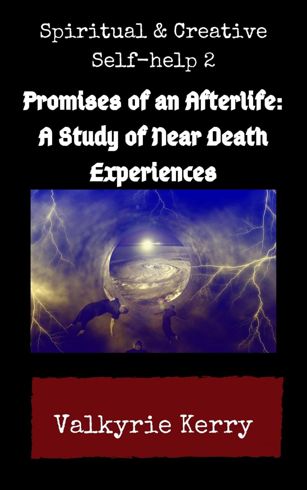 Big bigCover of Spiritual & Creative Self-Help 2: Promises of an Afterlife: A Study of Near Death Experiences