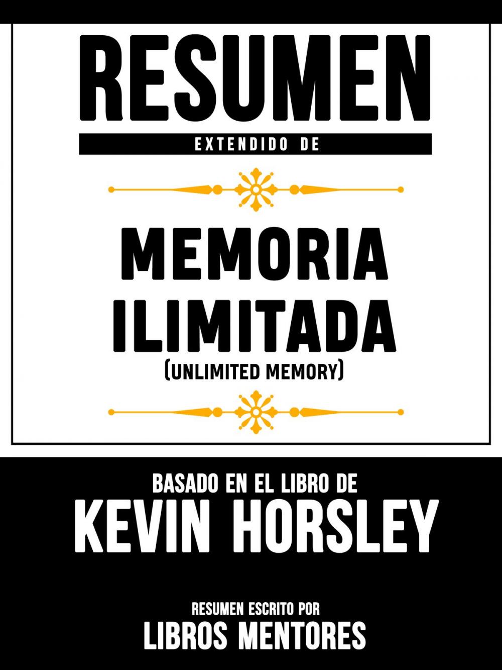 Big bigCover of Resumen Extendido De Memoria Ilimitada (Unlimited Memory) – Basado En El Libro De Kevin Horsley