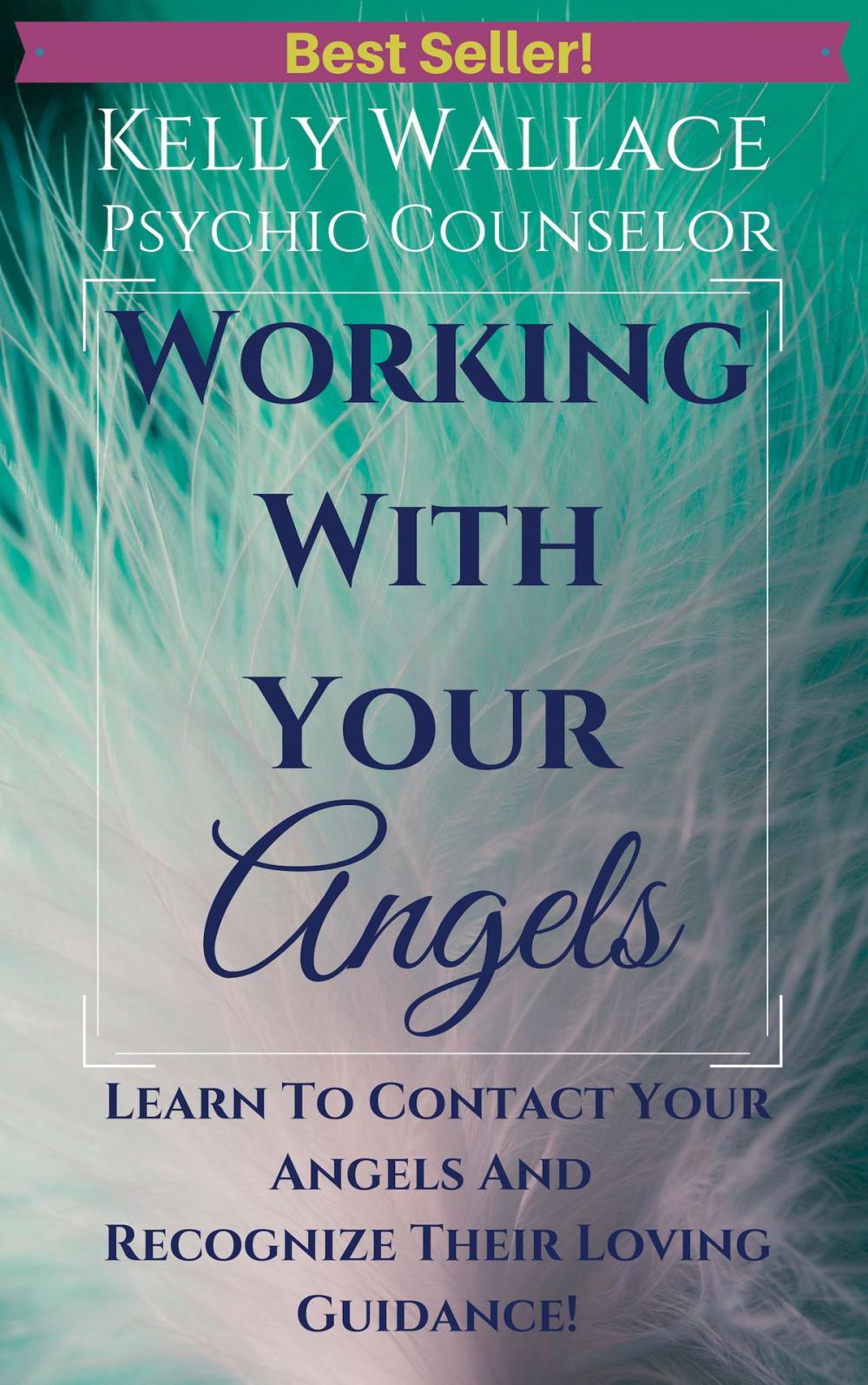 Big bigCover of Working With Your Angels: Learn To Contact Your Angels And Recognize Their Loving Guidance