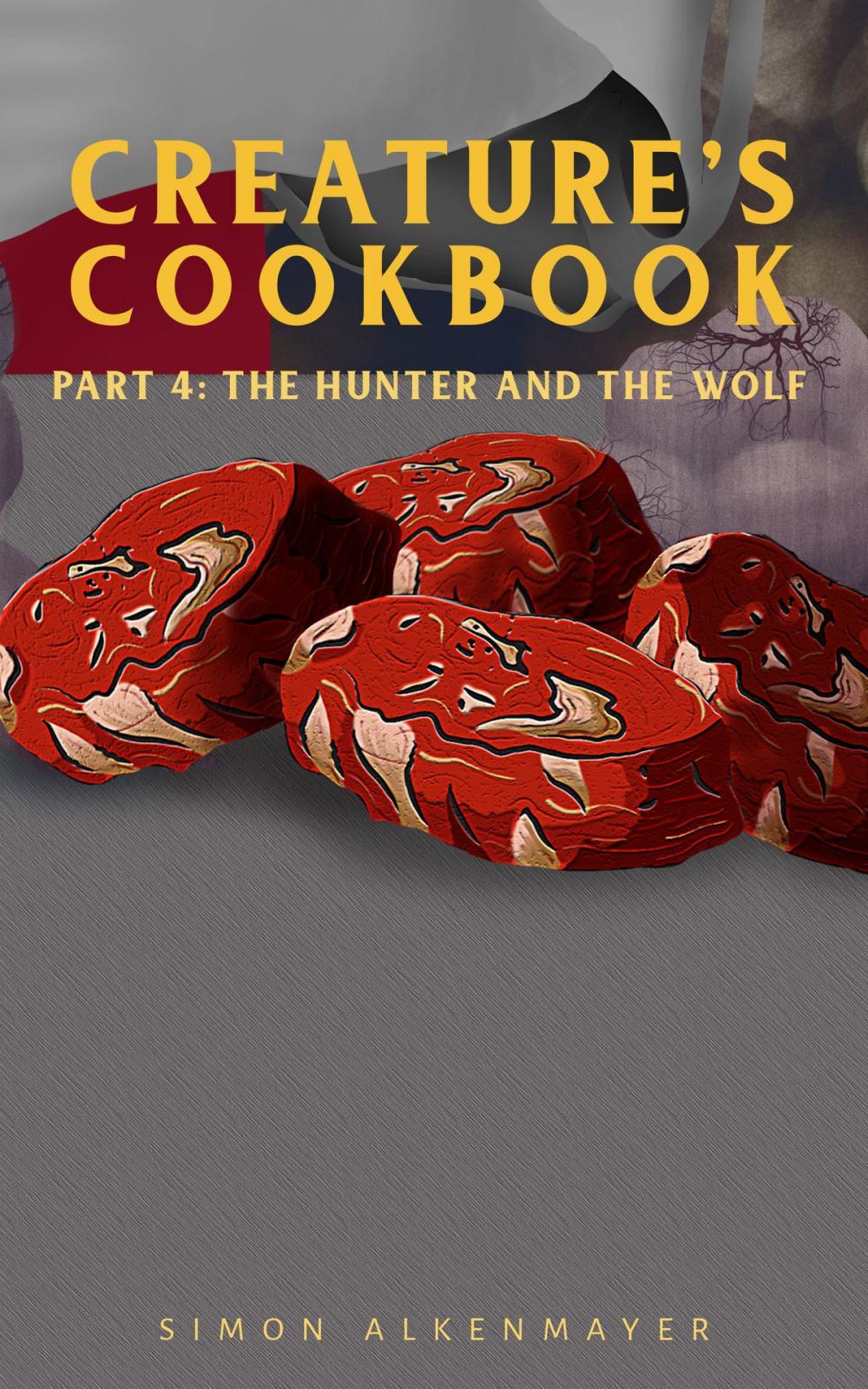 Big bigCover of The Creature's Cookbook Part 4: The Hunter and the Wolf