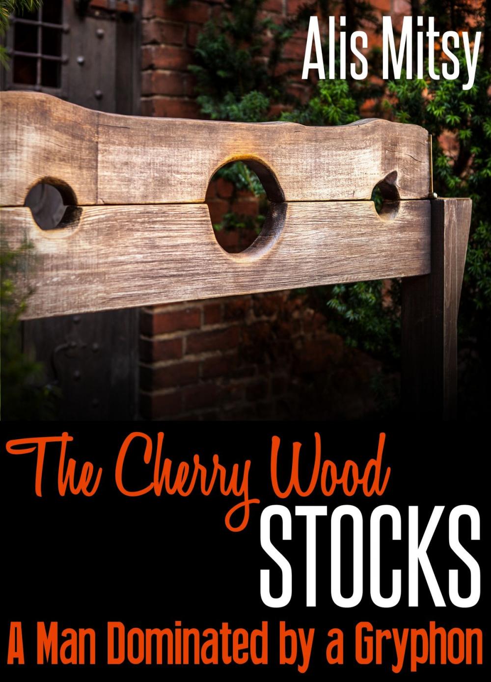 Big bigCover of The Cherry Wood Stocks: A Man Dominated by a Gryphon