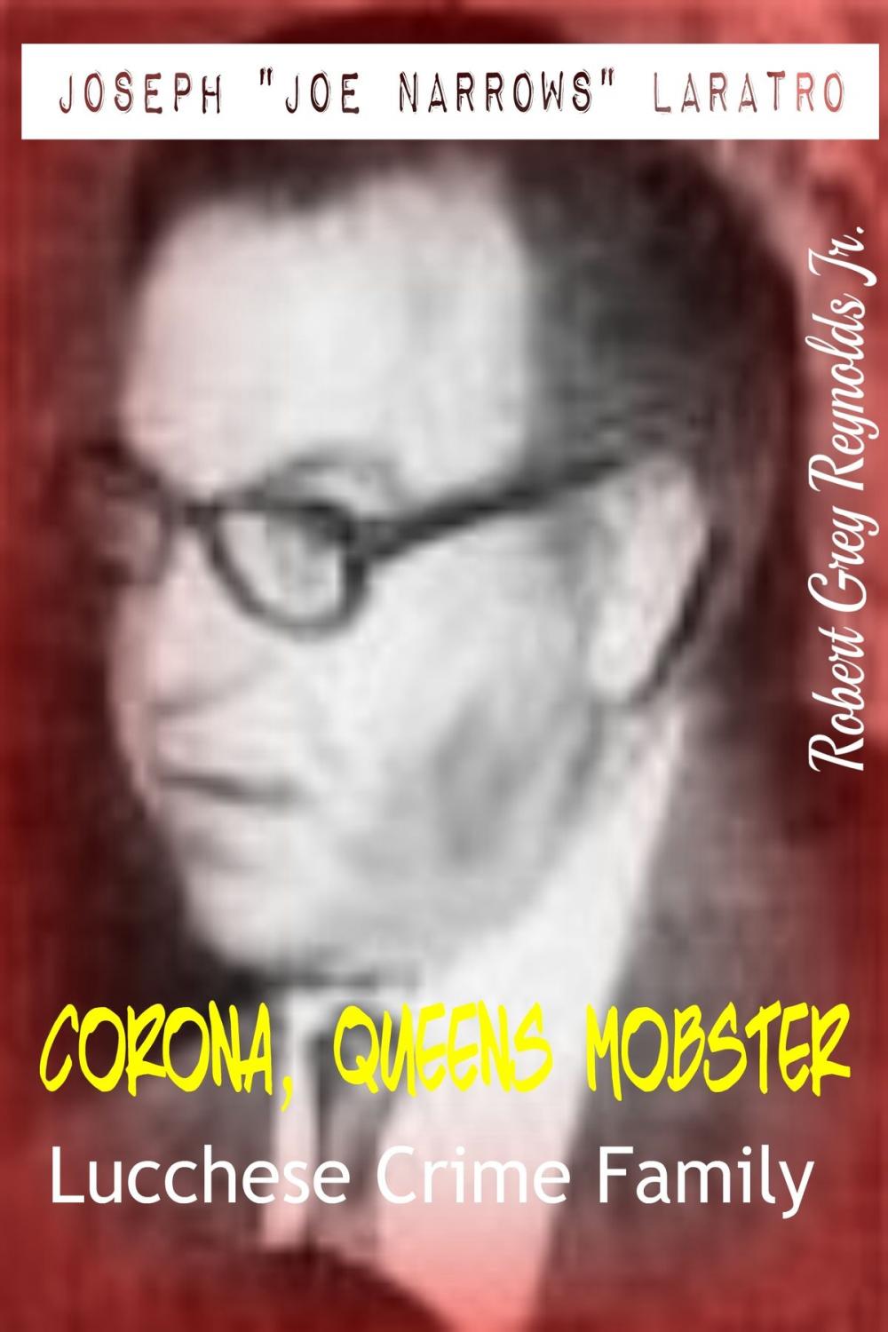 Big bigCover of Joseph "Joe Narrows" Laratro Corona, Queens Mobster Lucchese Crime Family