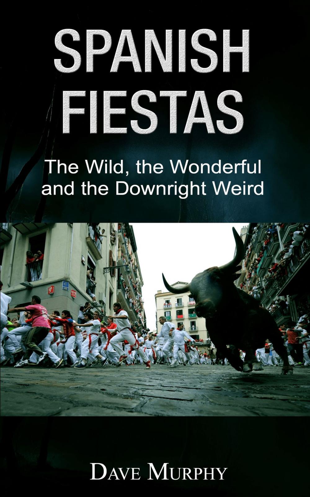 Big bigCover of Spanish Fiestas, The Wild, the Wonderful and the Downright Weird