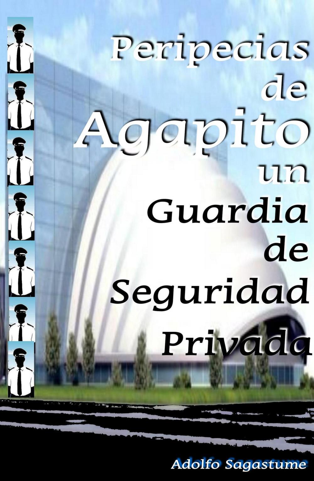 Big bigCover of Peripecias de Agapito, un Guardia de Seguridad Privada