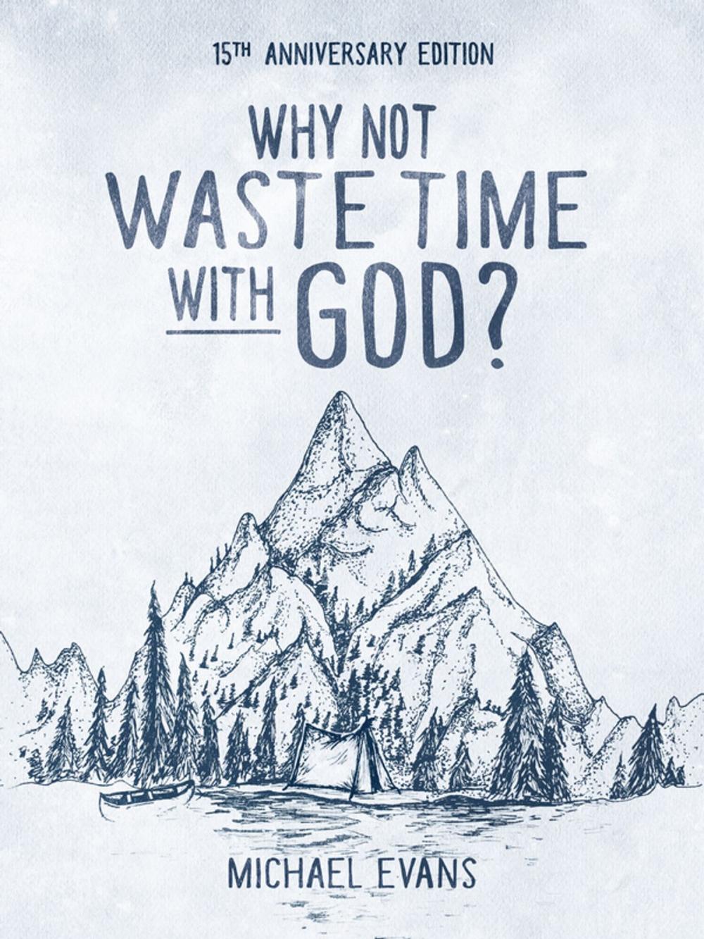 Big bigCover of Why Not Waste Time with God?