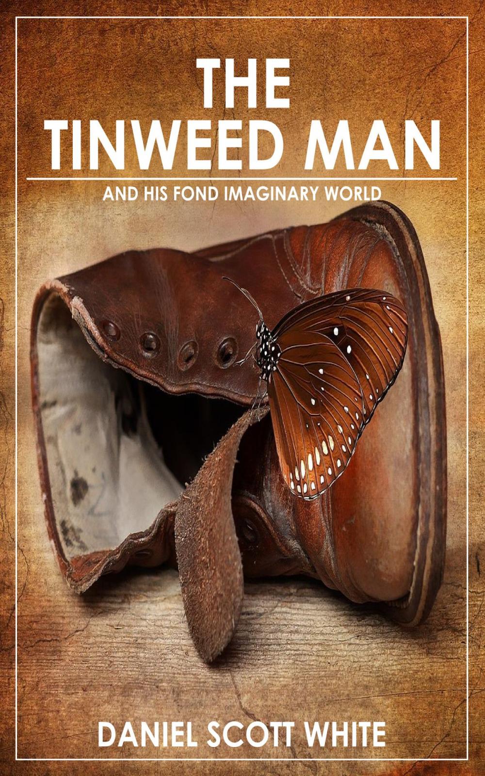 Big bigCover of The Tinweed Man: And His Fond Imaginary World