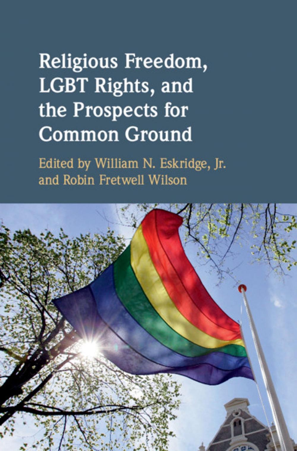 Big bigCover of Religious Freedom, LGBT Rights, and the Prospects for Common Ground