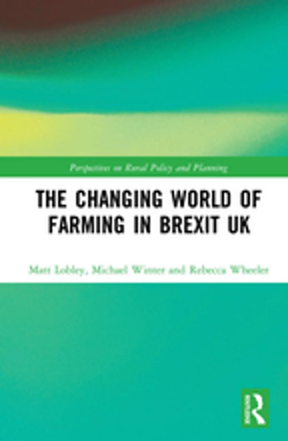 Big bigCover of The Changing World of Farming in Brexit UK