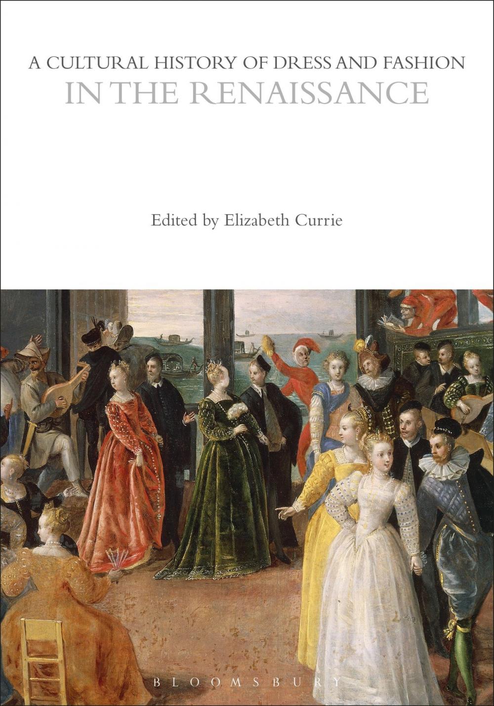 Big bigCover of A Cultural History of Dress and Fashion in the Renaissance