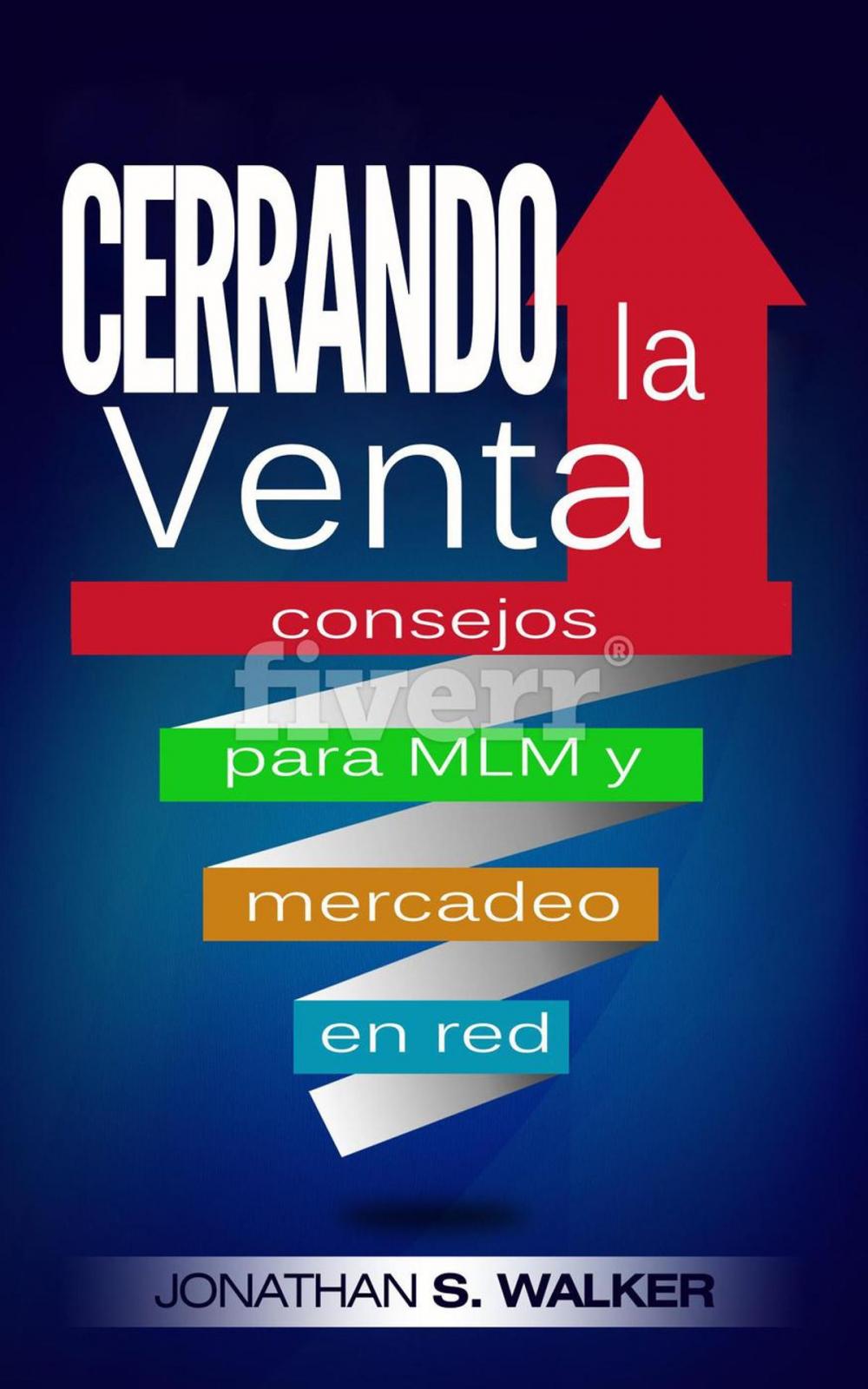 Big bigCover of La Forma No. 1 Para Prospectar: Domine El Arte De Cerrar Sin Esfuerzo Un Cliente Potencial Para Negocios O Ventas: Closing The Sale Spanish, Prospecting Spanish, Network Marketing Libro en Español