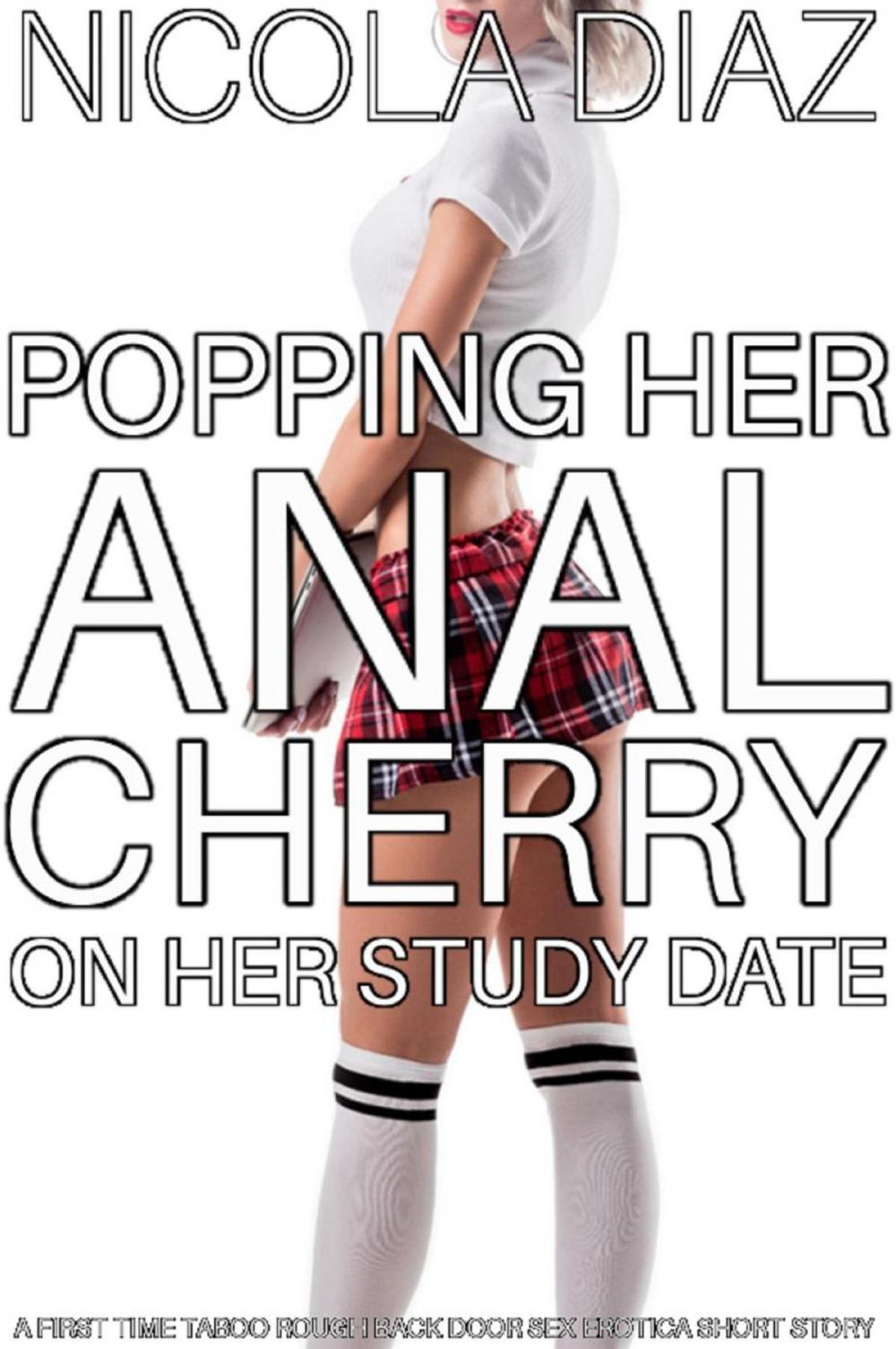 Big bigCover of Popping Her Anal Cherry On Her Study Date - A First Time Taboo Rough Back Door Sex Erotica Short Story