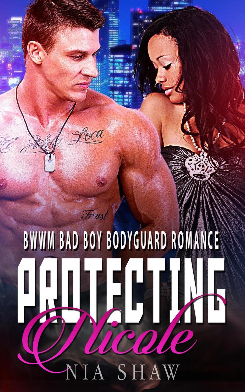 Big bigCover of Protecting Nicole - BWWM Bad Boy Bodyguard Romance