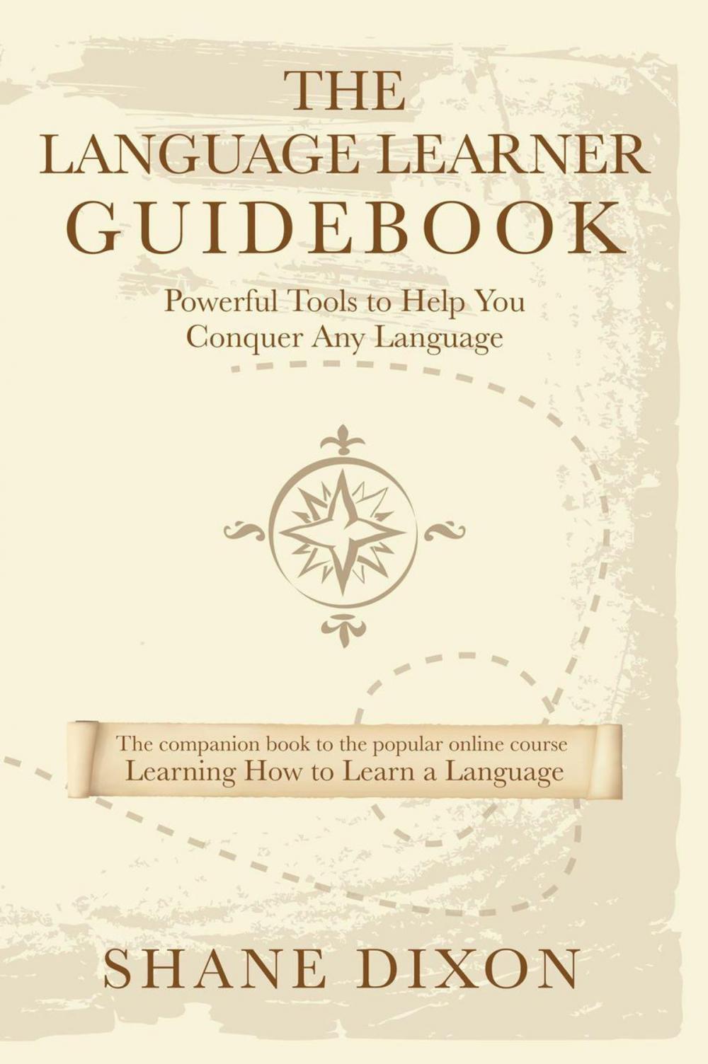 Big bigCover of The Language Learner Guidebook: Powerful Tools to Help You Conquer Any Language