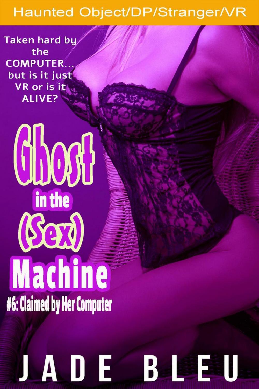 Big bigCover of Ghost in the (Sex) Machine #6: Claimed by Her Computer