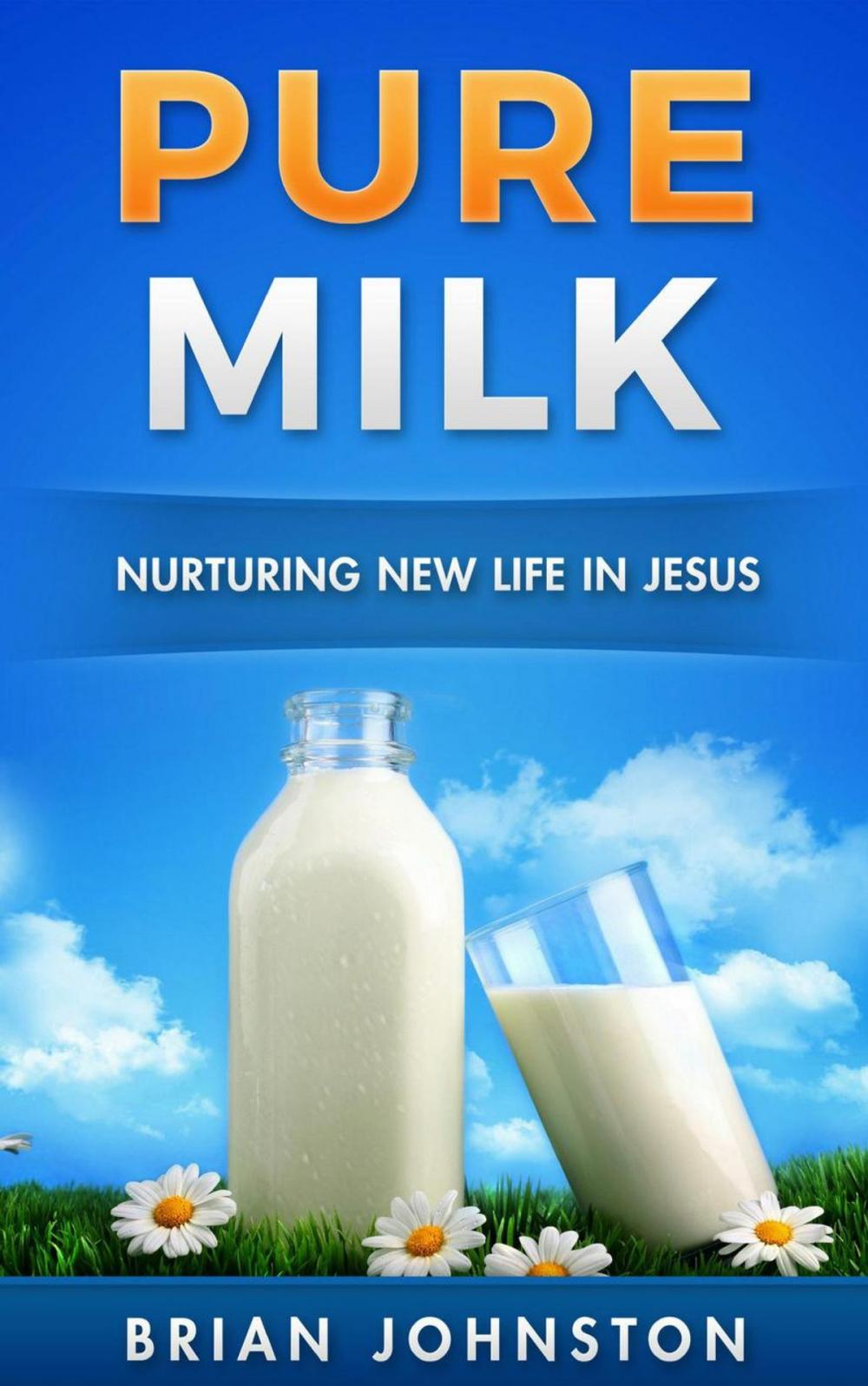 Big bigCover of Pure Milk - Nurturing New Life in Jesus