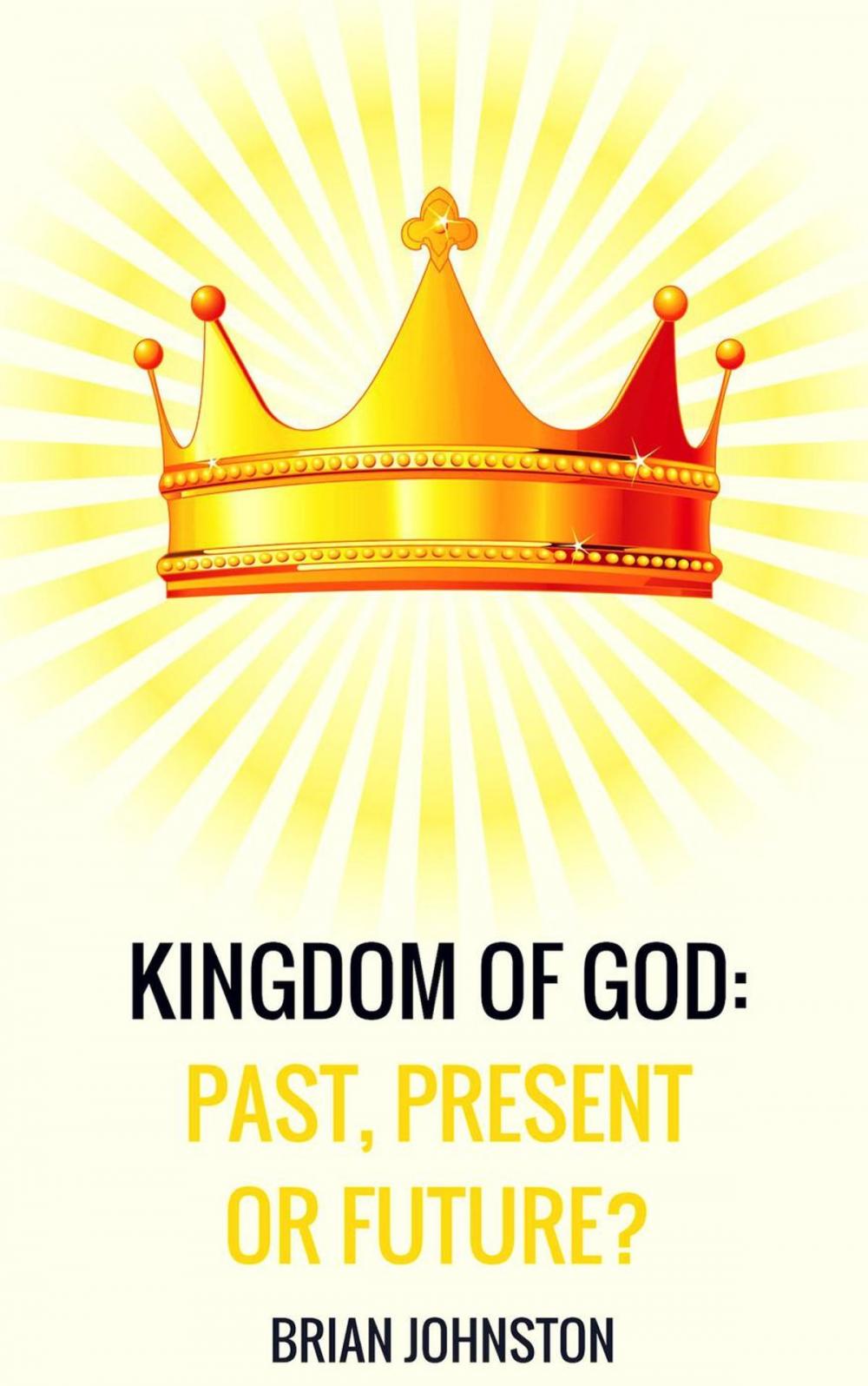 Big bigCover of Kingdom of God: Past, Present or Future?