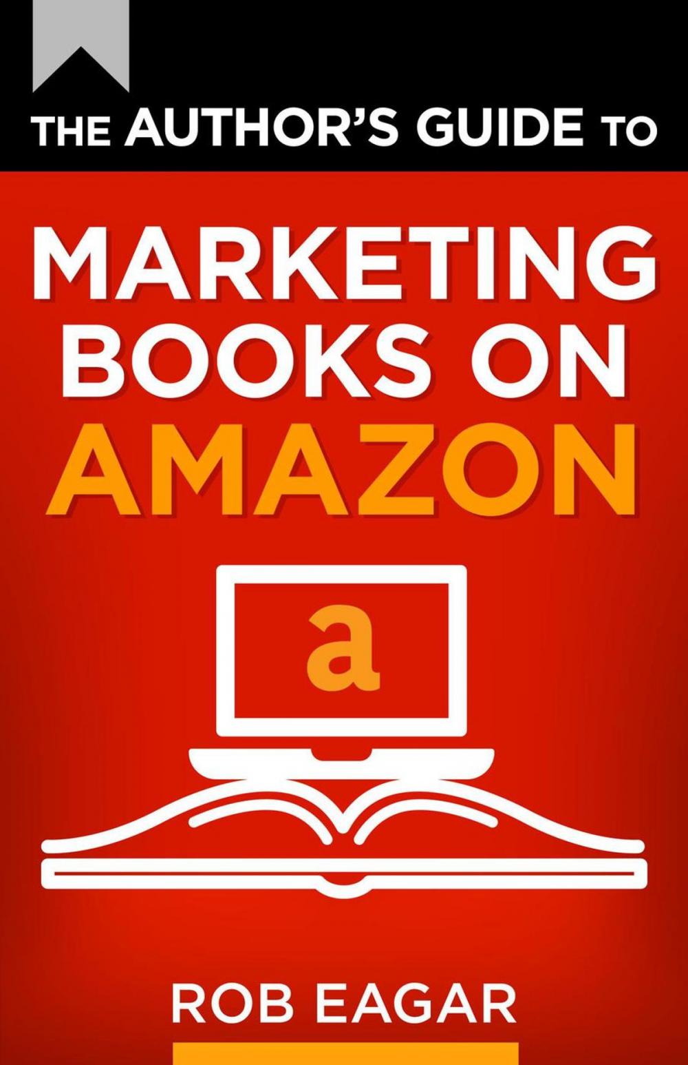 Big bigCover of The Author's Guide to Marketing Books on Amazon