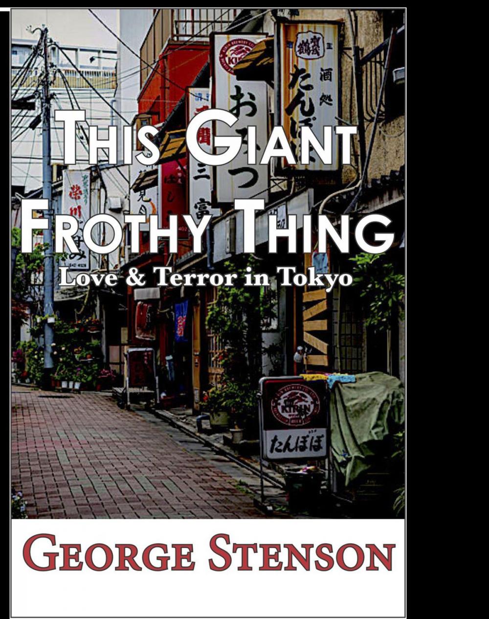 Big bigCover of This Giant Frothy Thing: Love & Terror in Tokyo