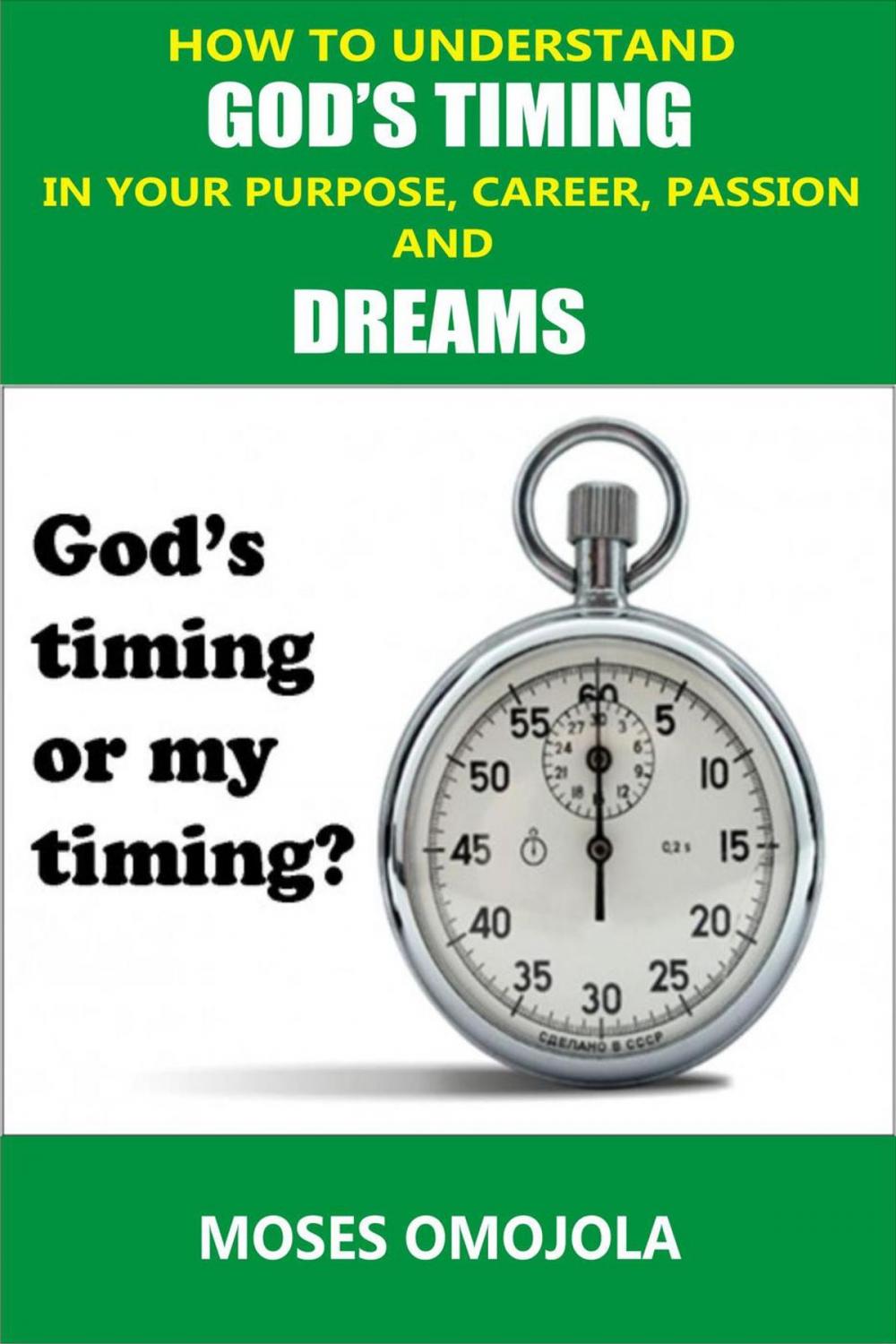 Big bigCover of How To Understand God’s Timing In Your Purpose, Career, Passion & Dreams