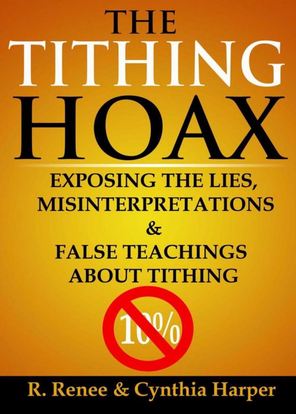 Big bigCover of The Tithing Hoax: Exposing the Lies, Misinterpretations & False Teachings about Tithing