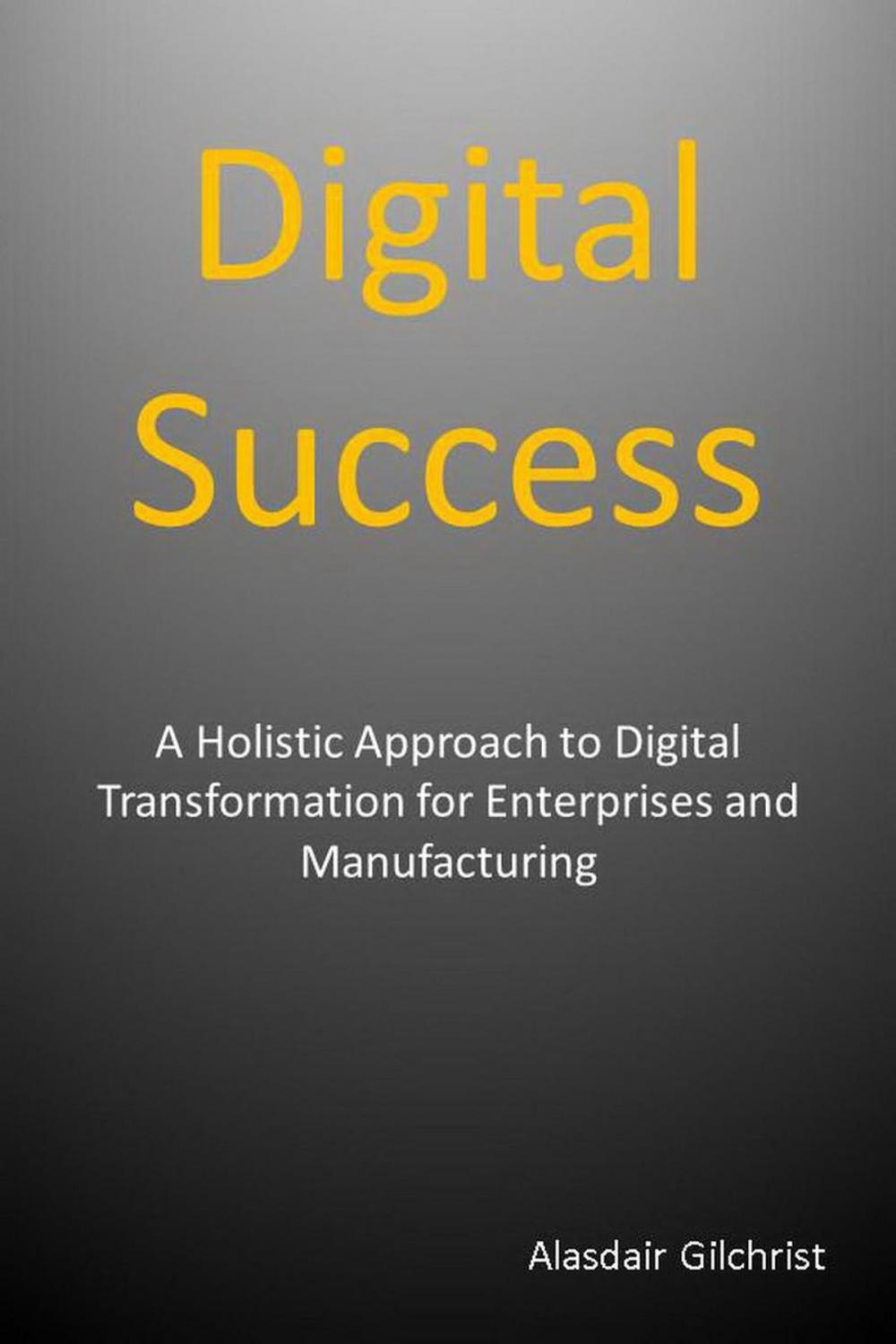 Big bigCover of Digital Success: A Holistic Approach to Digital Transformation for Enterprises and Manufacturers