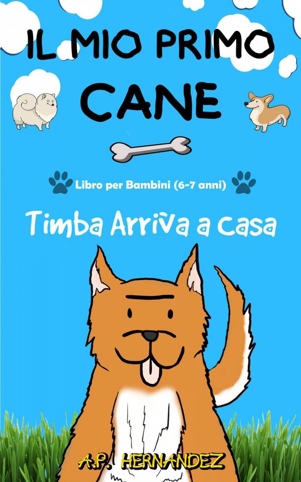 Big bigCover of Il mio Primo Cane : Libro per Bambini (6-7 anni). Timba Arriva a Casa