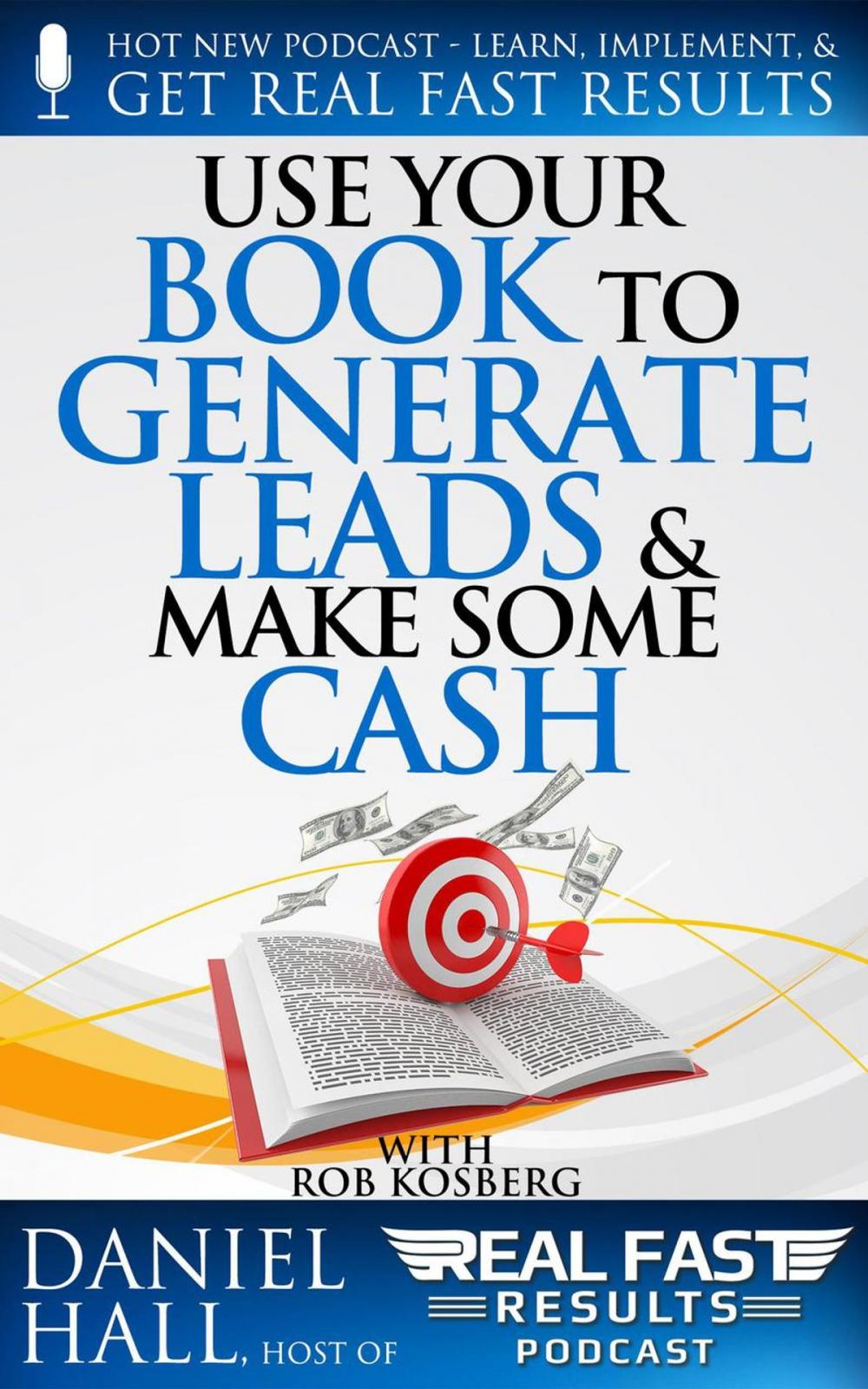 Big bigCover of Use Your Book to Generate Leads & Make Some Cash