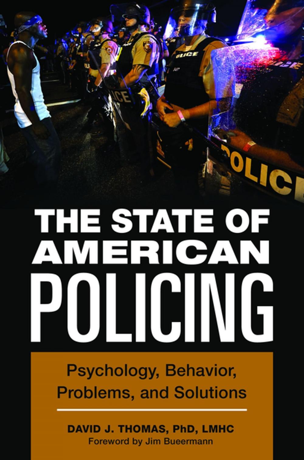 Big bigCover of The State of American Policing: Psychology, Behavior, Problems, and Solutions