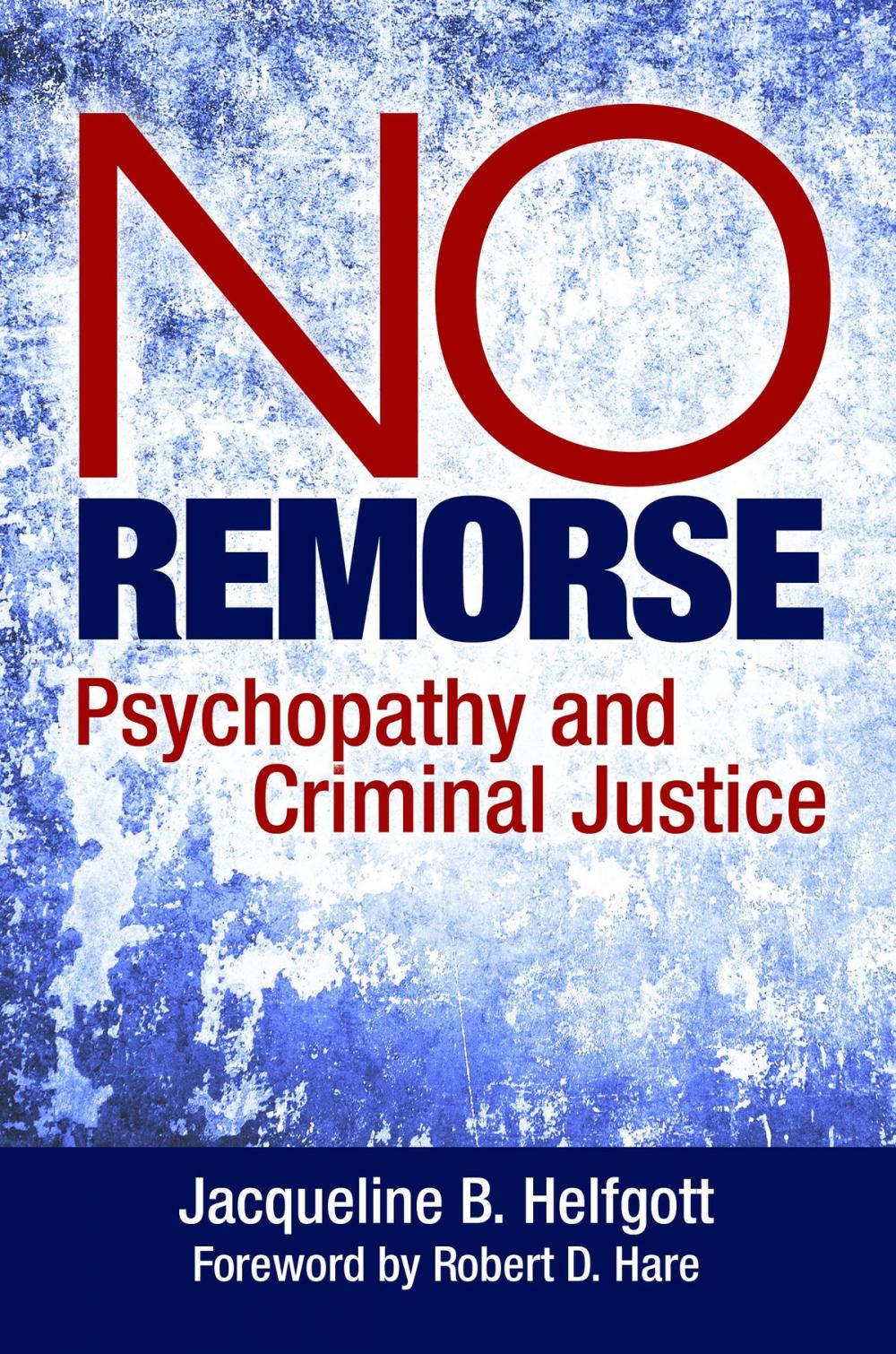 Big bigCover of No Remorse: Psychopathy and Criminal Justice