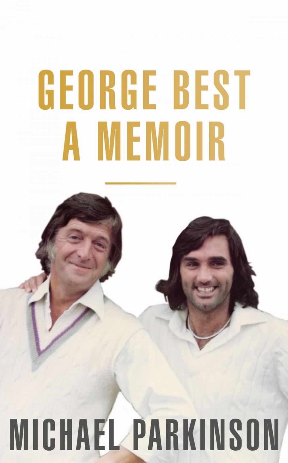 Big bigCover of George Best: A Memoir: A unique biography of a football icon