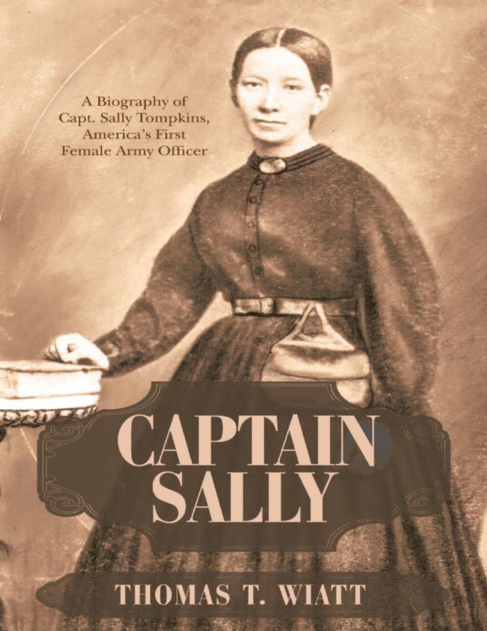 Big bigCover of Captain Sally: A Biography of Capt. Sally Tompkins, America’s First Female Army Officer