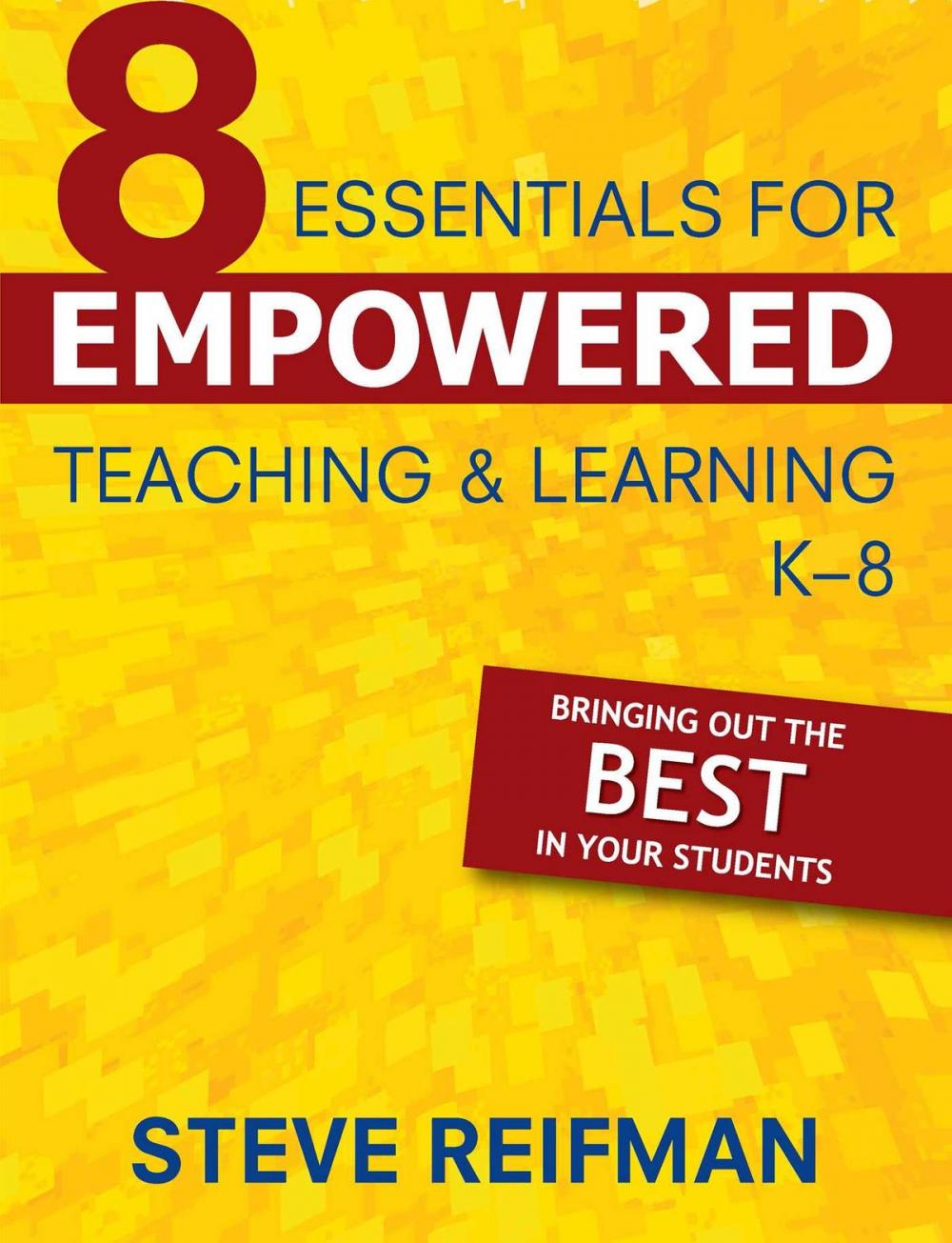 Big bigCover of Eight Essentials for Empowered Teaching and Learning, K-8