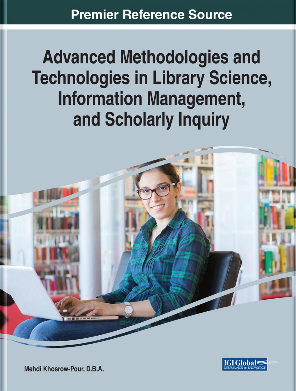 Big bigCover of Advanced Methodologies and Technologies in Library Science, Information Management, and Scholarly Inquiry