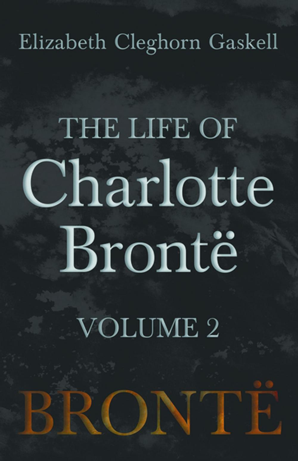 Big bigCover of The Life of Charlotte Brontë - Volume 2