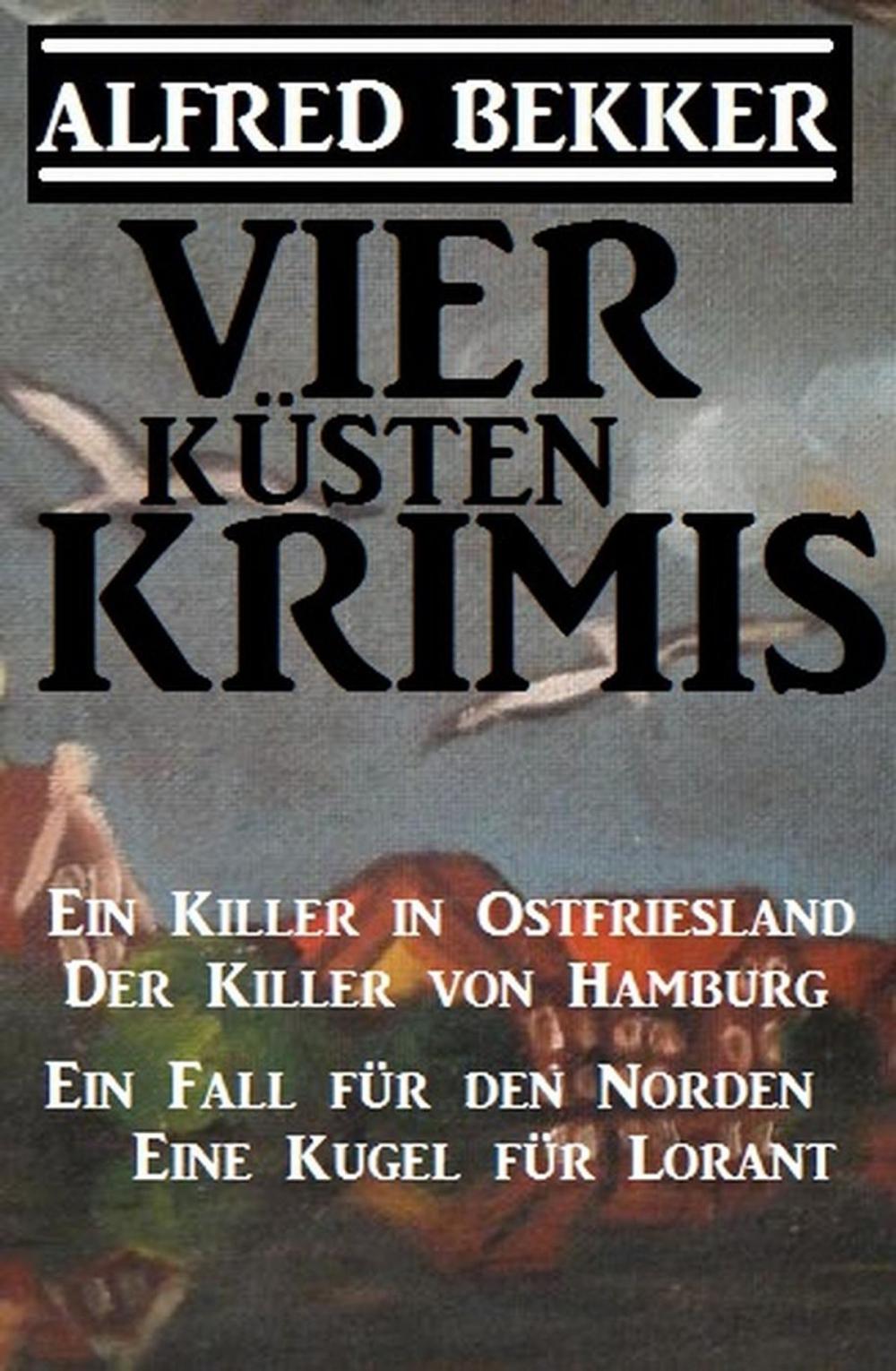 Big bigCover of Vier Küsten-Krimis: Ein Killer in Ostfriesland / Der Killer von Hamburg / Ein Fall für den Norden / Eine Kugel für Lorant