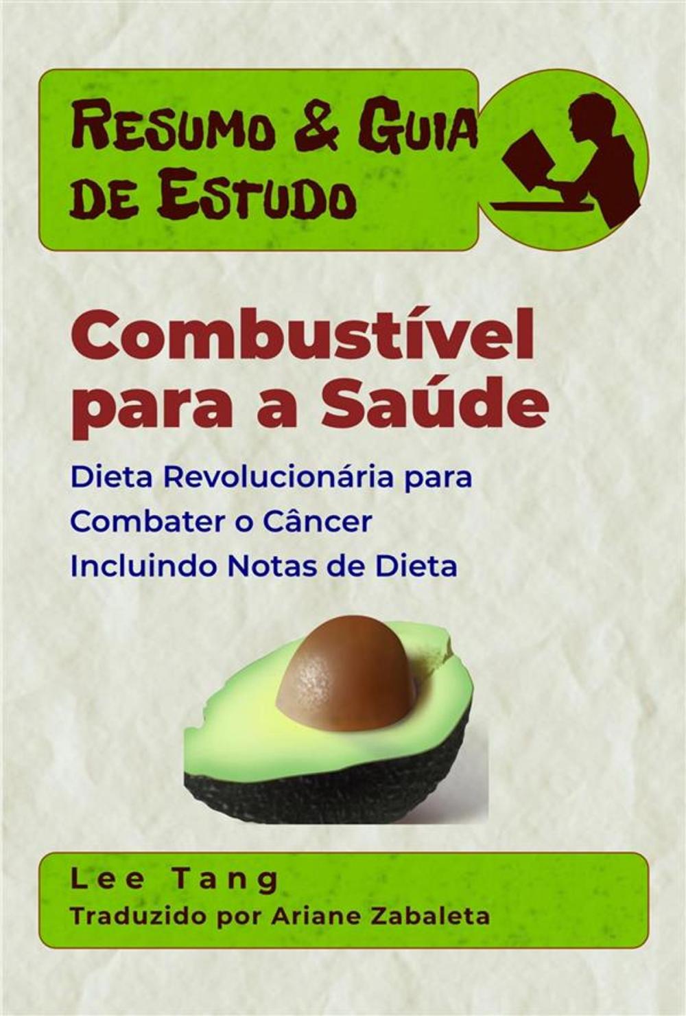 Big bigCover of Resumo & Guia De Estudo: Combustível Para A Saúde: Dieta Revolucionária Para Combater O Câncer