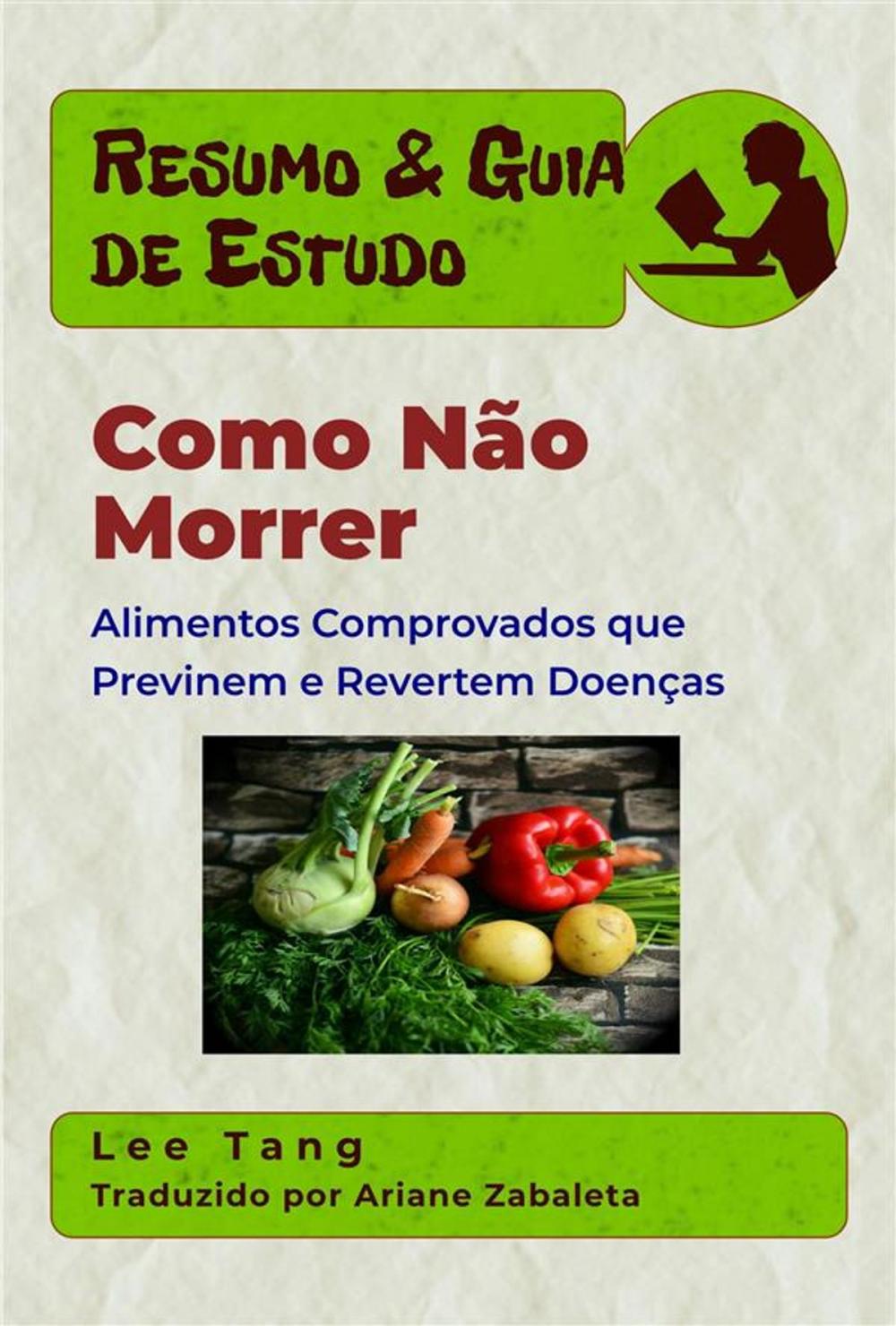 Big bigCover of Resumo & Guia De Estudo - Como Não Morrer: Alimentos Comprovados Que Previnem E Revertem Doenças