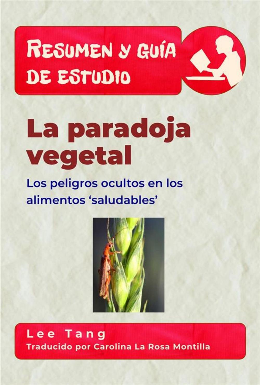 Big bigCover of Resumen Y Guía De Estudio - La Paradoja Vegetal: Los Peligros Ocultos En Los Alimentos ‘Saludables’