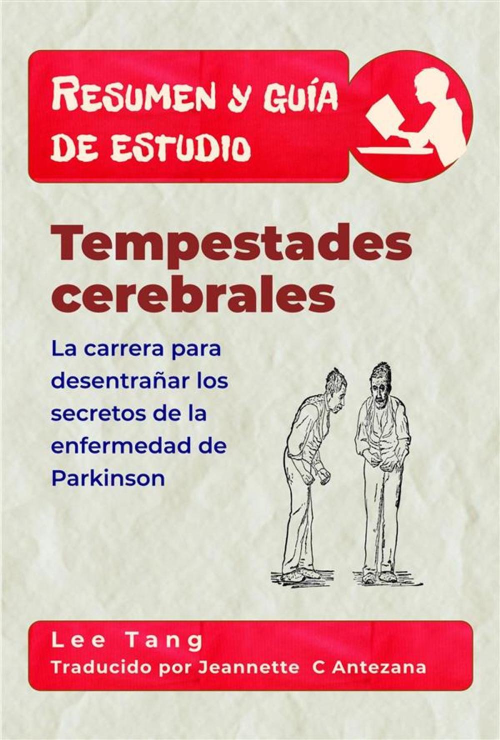 Big bigCover of Resumen Y Guía De Estudio – Tempestades Cerebrales: La Carrera Para Desentrañar Los Secretos De La Enfermedad De Parkinson