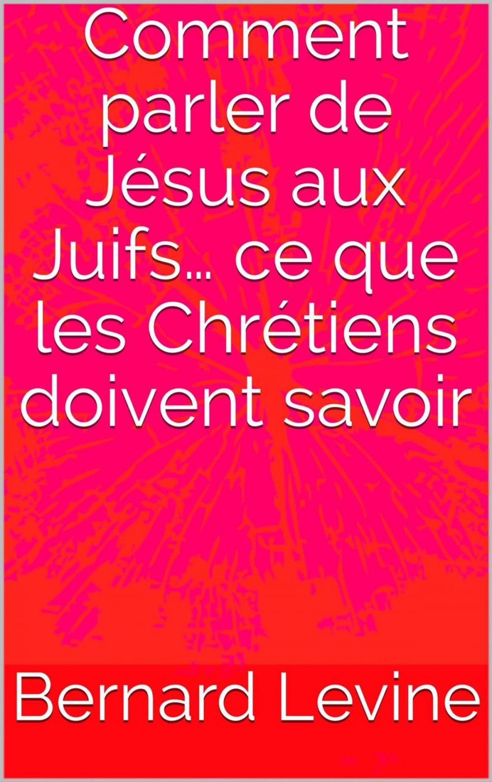 Big bigCover of Comment parler de Jésus aux Juifs… ce que les Chrétiens doivent savoir