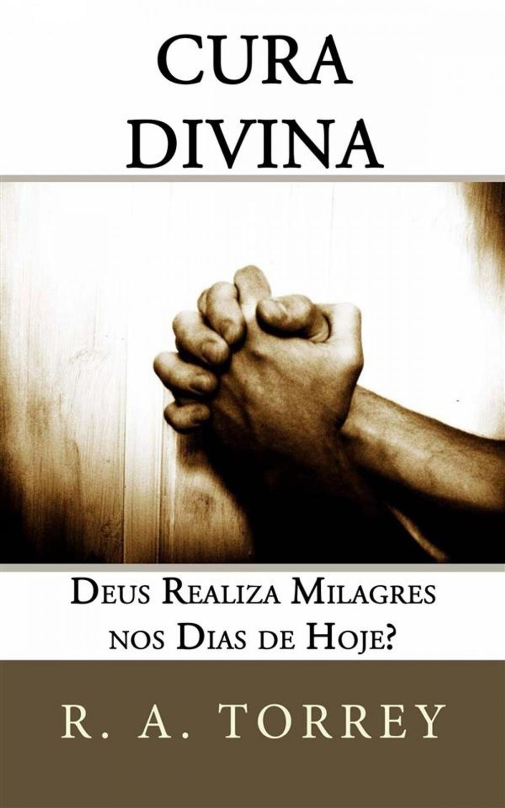 Big bigCover of Cura Divina: Deus Realiza Milagres Nos Dias De Hoje?