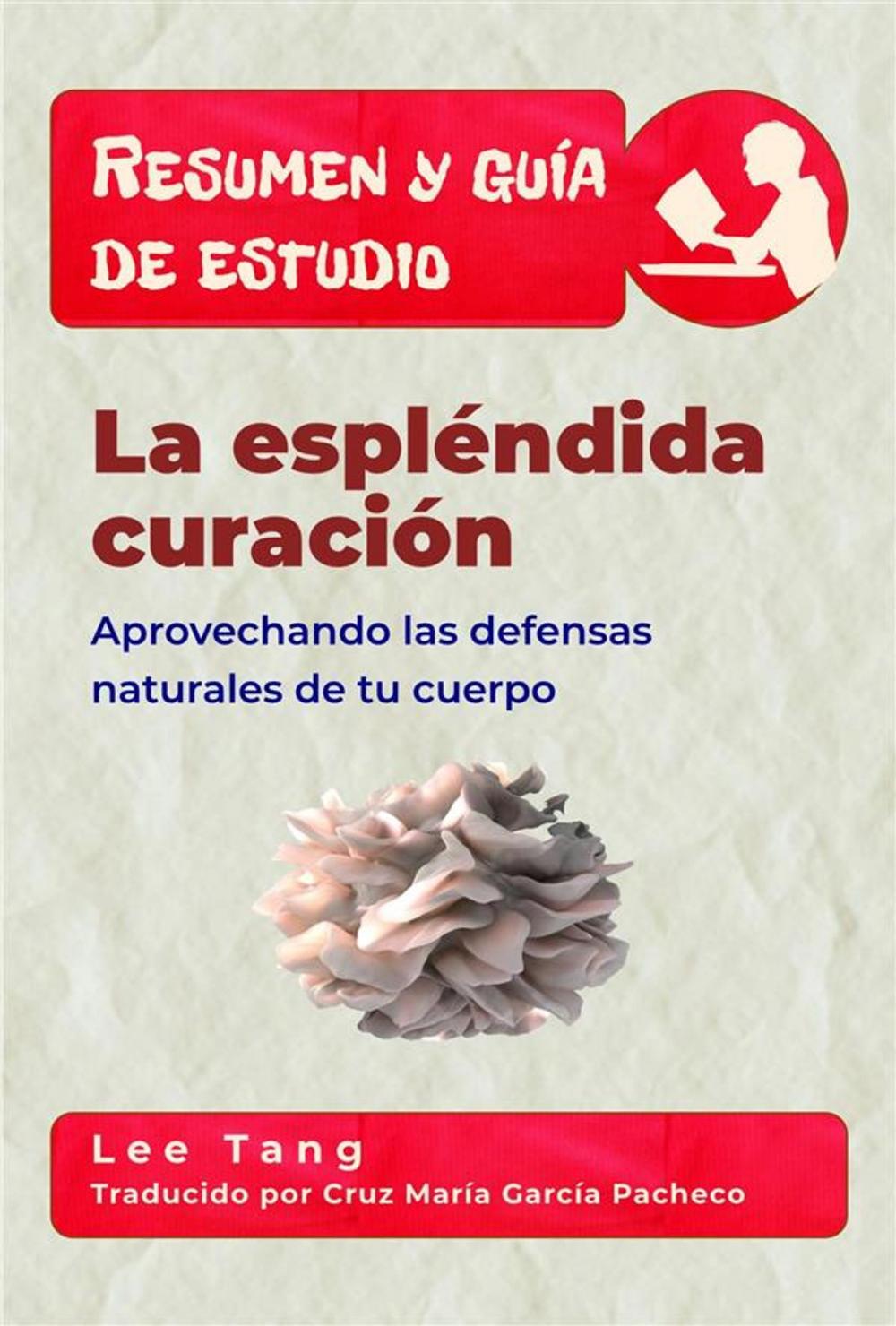 Big bigCover of Resumen Y Guía De Estudio - La Espléndida Curación: Aprovechando Las Defensas Naturales De Tu Cuerpo