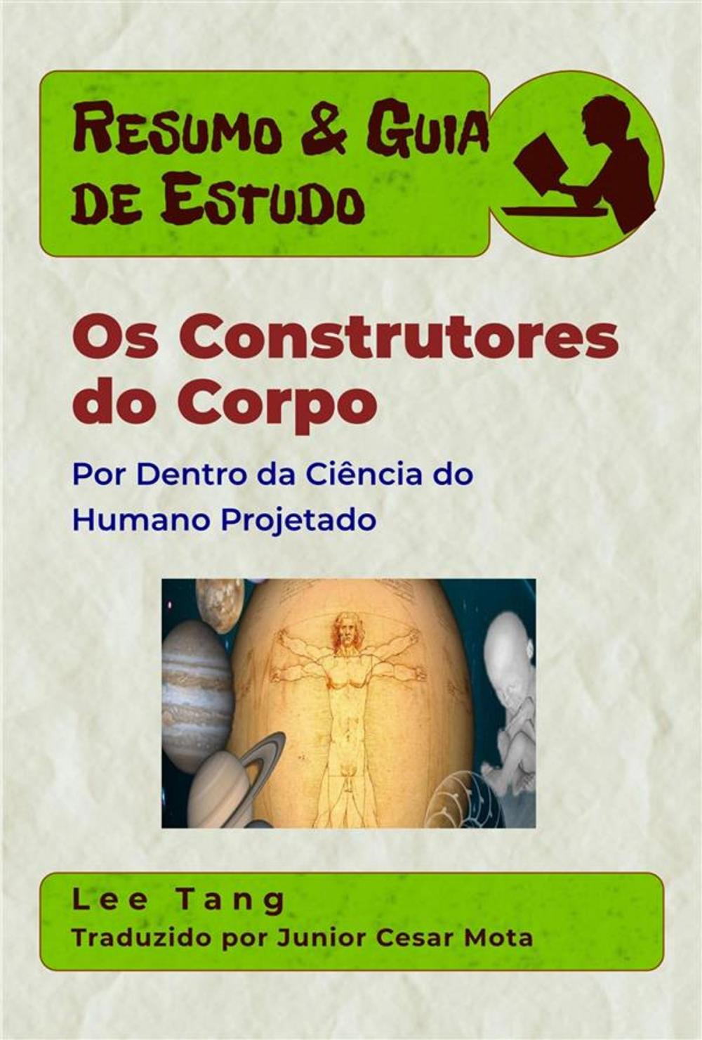 Big bigCover of Resumo & Guia De Estudo - Os Construtores Do Corpo: Por Dentro Da Ciência Do Humano Projetado