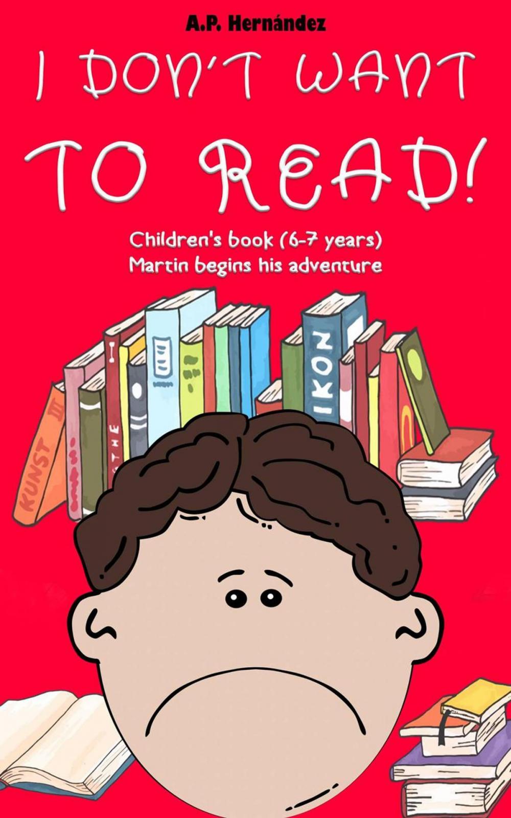 Big bigCover of I Don't Want to Read! : Children's Book (6-7 Years). Martin Begins His Adventure