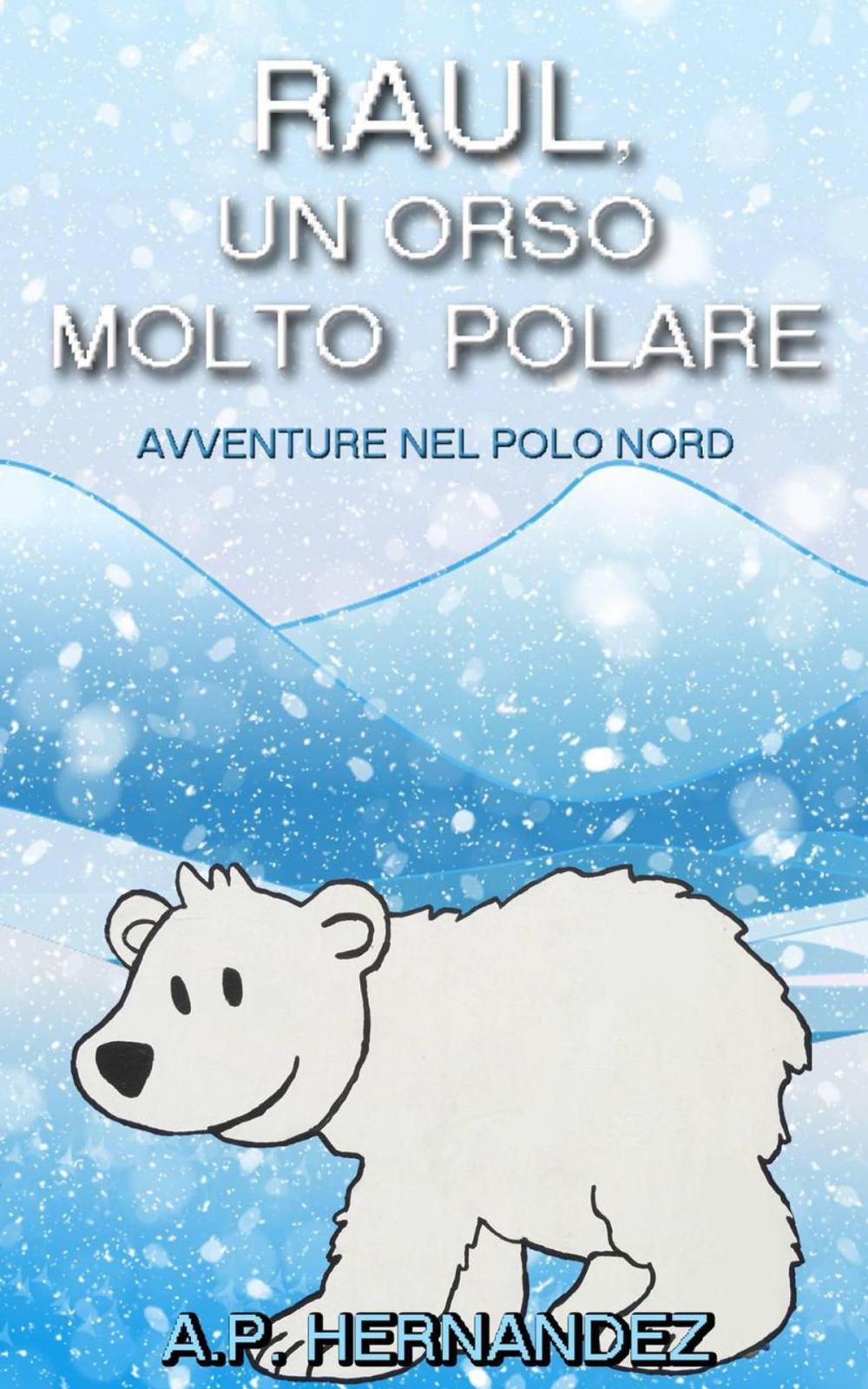 Big bigCover of Raúl, un Orso Molto Polare. Avventure nel Polo Nord