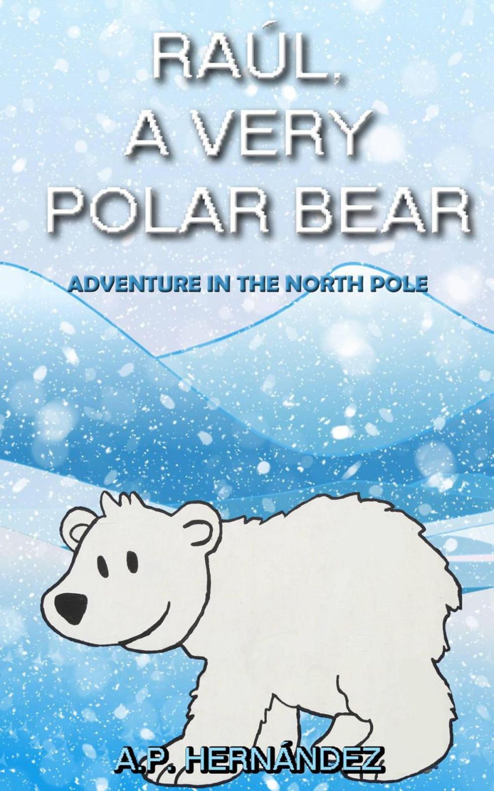 Big bigCover of Raúl, a very polar bear: Adventure in the North Pole