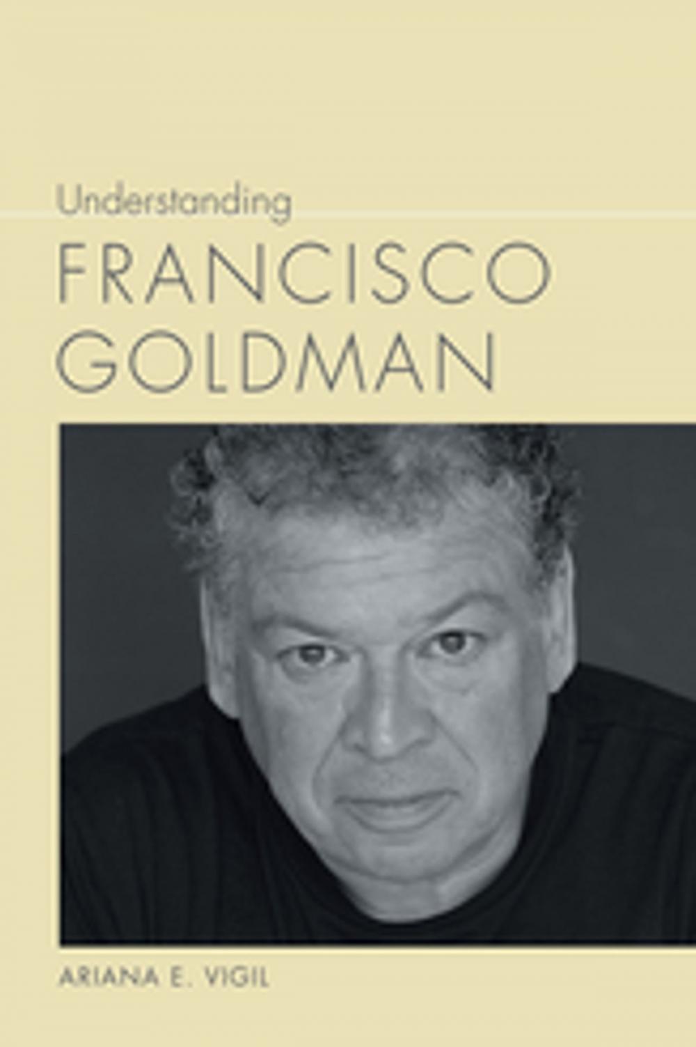 Big bigCover of Understanding Francisco Goldman