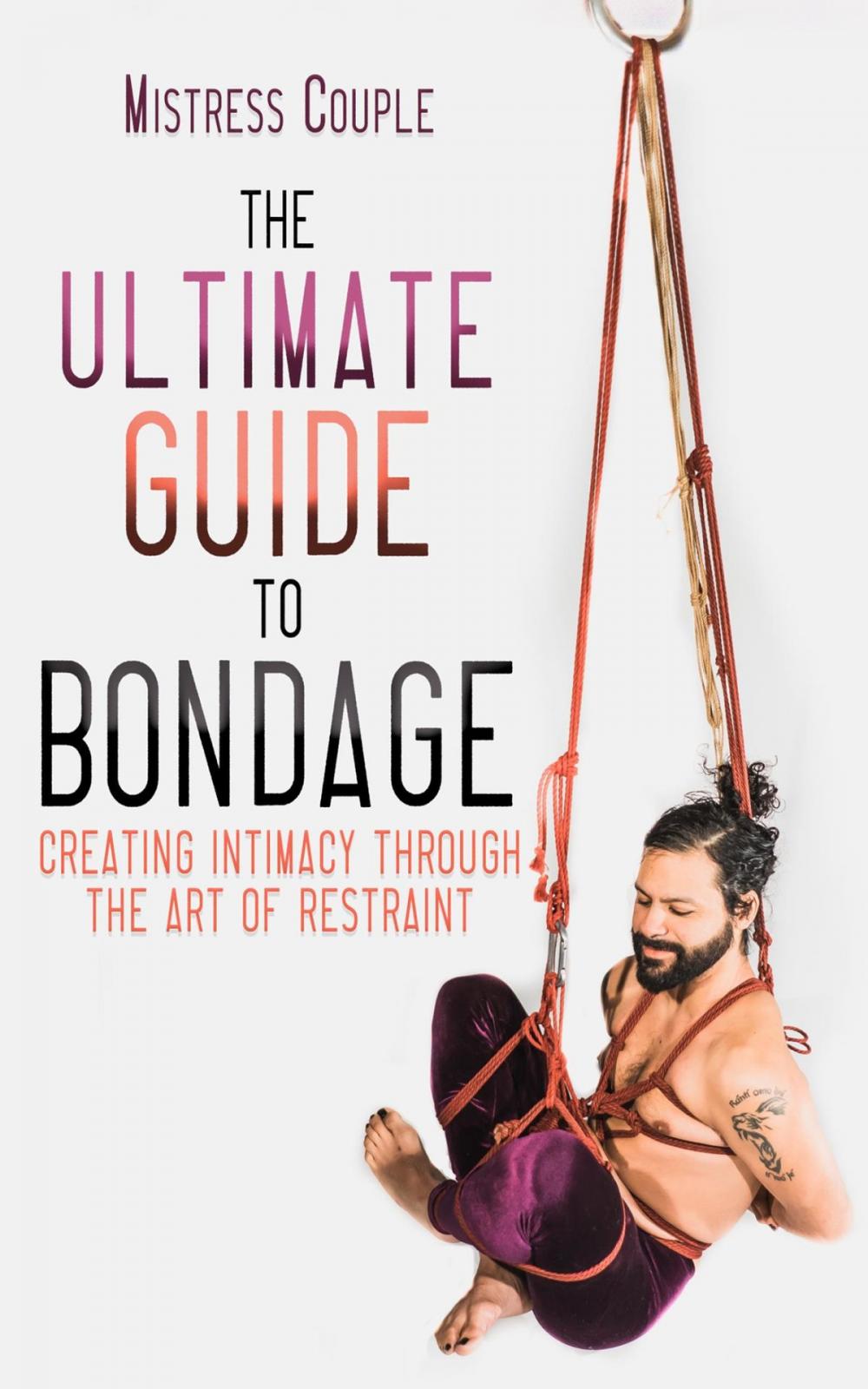 Big bigCover of The Ultimate Guide to Bondage